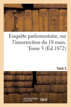 portada Enquête Parlementaire, Sur l'Insurrection Du 18 Mars (en Francés)
