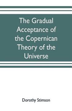 portada The gradual acceptance of the Copernican theory of the universe (en Inglés)