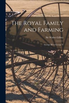 portada The Royal Family and Farming: George III to George V (en Inglés)