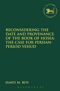portada Reconsidering the Date and Provenance of the Book of Hosea: The Case for Persian-Period Yehud