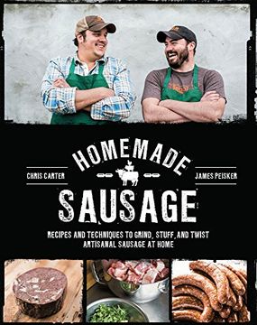 portada Homemade Sausage: Recipes and Techniques to Grind, Stuff, and Twist Artisanal Sausage at Home (en Inglés)