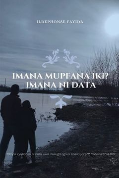 portada Imana Mupfana Iki? Imana Ni Data (in Kinyarwanda)