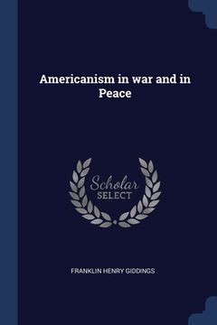 portada Americanism in war and in Peace (en Inglés)