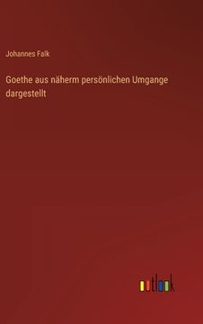 portada Goethe aus näherm persönlichen Umgange dargestellt (en Alemán)