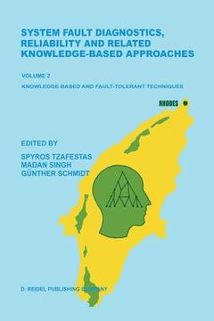 portada System Fault Diagnostics, Reliability and Related Knowledge-Based Approaches: Volume 2 Knowledge-Based and Fault-Tolerant Techniques Proceedings of th (en Inglés)