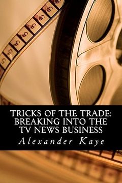 portada tricks of the trade: breaking into the tv news business