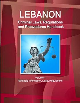 portada Lebanon Criminal Laws, Regulations and Procvedures Handbook Volume 1 Strategic Information, Laws, Regulations (World Business and Investment Library) (in English)