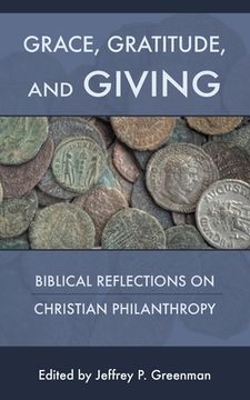 portada Grace, Gratitude, and Giving: Biblical Reflections on Christian Philanthropy (en Inglés)