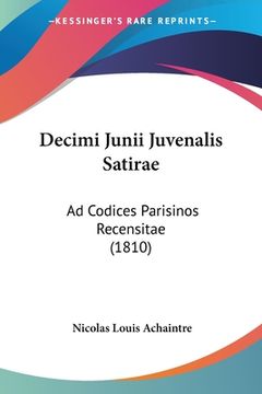 portada Decimi Junii Juvenalis Satirae: Ad Codices Parisinos Recensitae (1810) (en Latin)
