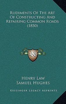 portada rudiments of the art of constructing and repairing common roads (1850) (en Inglés)