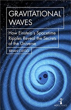 portada Gravitational Waves: How Einstein’s spacetime ripples reveal the secrets of the universe (Hot Science) (en Inglés)