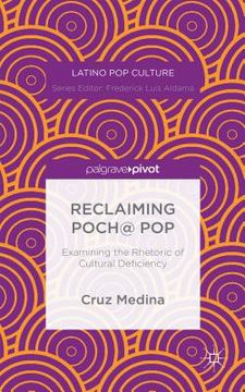 portada Reclaiming Poch@ Pop: Examining the Rhetoric of Cultural Deficiency (en Inglés)