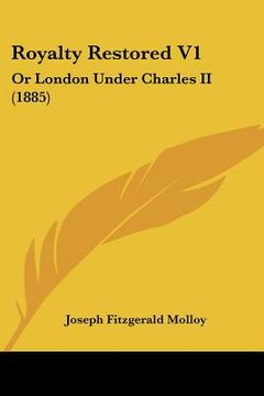 portada royalty restored v1: or london under charles ii (1885) (en Inglés)