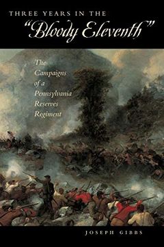 portada Three Years in the “Bloody Eleventh”: The Campaigns of a Pennsylvania Reserves Regiment (Keystone Books) (en Inglés)