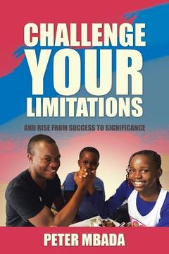 portada Challenge Your Limitations: And Rise from Success to Significance (en Inglés)