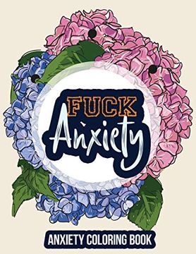 portada Fuck Anxiety-Anxiety Coloring Book: A Coloring Book for Grown-Ups Providing Relaxation and Encouragement, Anti Stress Beginner-Friendly Relaxing & Creative art Activities (en Inglés)