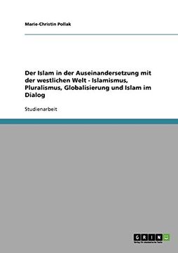 portada Der Islam in der Auseinandersetzung mit der westlichen Welt  -  Islamismus, Pluralismus, Globalisierung und Islam im Dialog