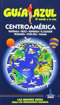 portada Centroamérica: Guatemala - Belice - Honduras - el Salvador - Nicaragua - Costa Rica - Panamá (Guias Azules)