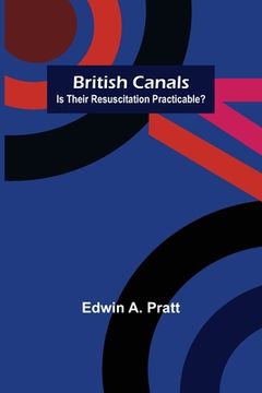 portada British Canals: Is their resuscitation practicable? (en Inglés)