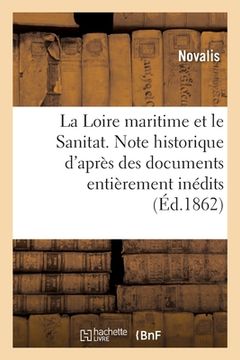 portada La Loire Maritime Et Le Sanitat. Note Historique d'Après Des Documents Entièrement Inédits (en Francés)