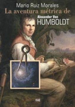 portada La Aventura Métrica de Alexander von Humboldt (Fuera de Colección) (in Spanish)