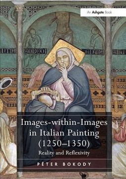 portada Images-Within-Images in Italian Painting (1250-1350): Reality and Reflexivity