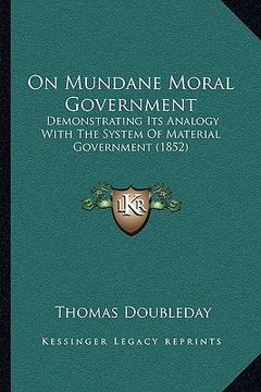 portada on mundane moral government: demonstrating its analogy with the system of material government (1852)