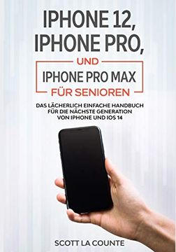 portada Iphone 12, Iphone Pro, und Iphone pro max für Senioren: Das Lächerlich Einfache Handbuch für die Nächste Generation von Iphone und ios 14 