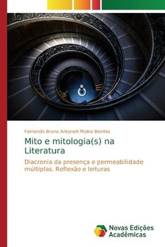 portada Mito e Mitologia(S) na Literatura: Diacronia da Presença e Permeabilidade Múltiplas. Reflexão e Leituras (in Portuguese)