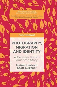 portada Photography, Migration and Identity: A German-Jewish-American Story (Palgrave Studies in Migration History) (en Inglés)