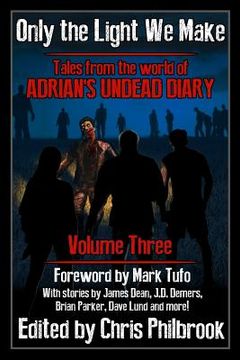 portada Only the Light We Make: Tales from the world of Adrian's Undead Diary Volume Three (in English)