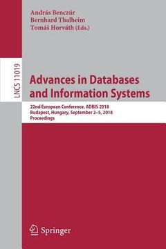 portada Advances in Databases and Information Systems: 22nd European Conference, Adbis 2018, Budapest, Hungary, September 2-5, 2018, Proceedings (en Inglés)