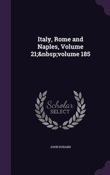 portada Italy, Rome and Naples, Volume 21; volume 185 (en Inglés)