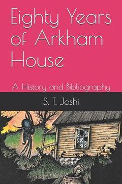 portada Eighty Years of Arkham House: A History and Bibliography (en Inglés)
