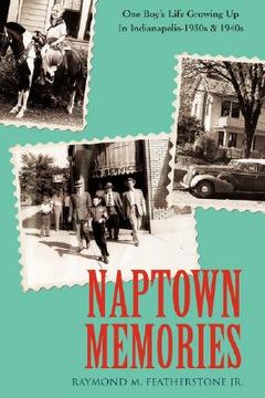 portada naptown memories: one boy's life growing up in indianapolis--1930s & 1940s (en Inglés)