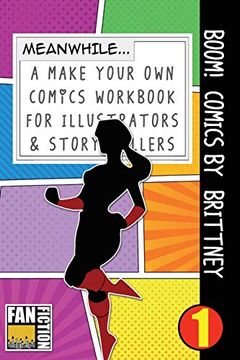portada Boom! Comics by Brittney: A What Happens Next Comic Book for Budding Illustrators and Story Tellers (Make Your own Comics Workbook) (Volume 1) (in English)