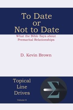 portada To Date or Not to Date: What the Bible Says about Premarital Relationships