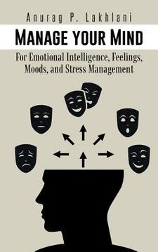 portada Manage Your Mind: For Emotional Intelligence, Feelings, Moods, and Stress Management (en Inglés)