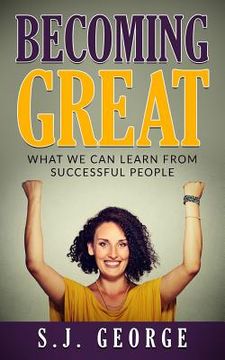 portada Becoming Great: What We Can Learn From Successful People (en Inglés)
