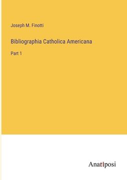 portada Bibliographia Catholica Americana: Part 1 (en Inglés)