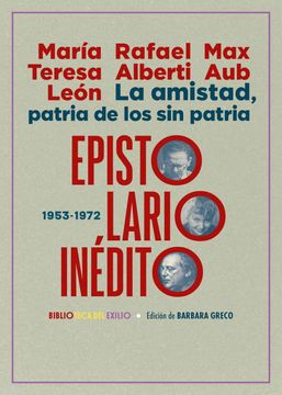 portada La Amistad, Patria de los sin Patria. Epistolario Inedito (1953-1972)