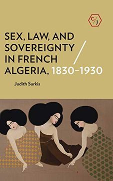 portada Sex, Law, and Sovereignty in French Algeria, 1830–1930 (Corpus Juris: The Humanities in Politics and Law) (en Inglés)
