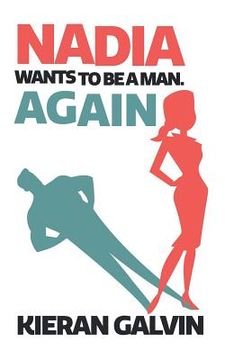 portada Nadia Wants To Be A Man. Again. (en Inglés)