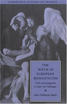 portada The Birth of European Romanticism: Truth and Propaganda in Staël's 'de L'allemagne', 1810-1813 (Cambridge Studies in French) (in English)