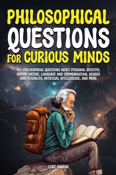 portada Philosophical Questions for Curious Minds: 497 Philosophical Questions About Personal Identity, Human Nature, Language and Communication, Gender and S (en Inglés)