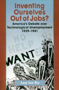portada inventing ourselves out of jobs?: america's debate over technological unemployment 1929-1981 (en Inglés)