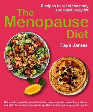 portada The Menopause Diet: Recipes to Reset the Body and Blast Body Fat (in English)