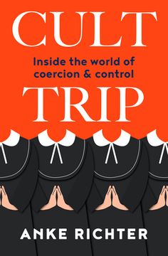 portada Cult Trip: Inside the World of Coercion and Control (in English)