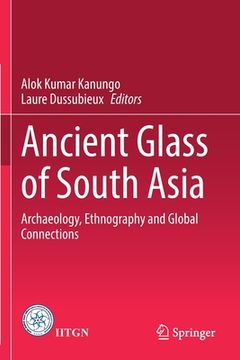 portada Ancient Glass of South Asia: Archaeology, Ethnography and Global Connections (in English)