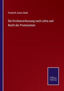 portada Die Kirchenverfassung nach Lehre und Recht der Protestanten (en Alemán)